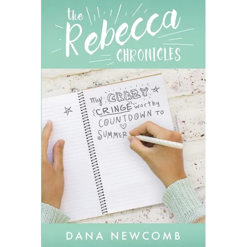 My Crazy Cringeworthy Countdown to Summer: The Rebecca Chronicles, Book 1