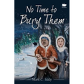 No Time to Bury Them