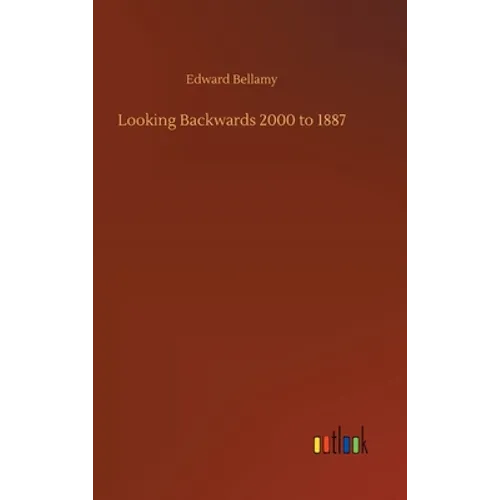 Looking Backwards 2000 to 1887