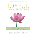 Joyful Manifestation: Ten Steps to Empower Yourself and Attract a Happy and Successful Life
