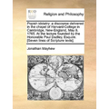 Popish Idolatry: A Discourse Delivered in the Chapel of Harvard-College in Cambridge, New-England, May 8. 1765. at the Lecture Founded