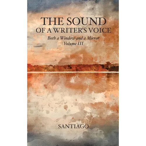 The Sound of a Writer's Voice: Both a Window and a Mirror Volume III