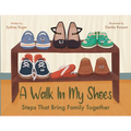 A Walk In My Shoes: Steps That Bring Family Together