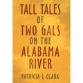 Tall Tales of Two Gals on the Alabama River