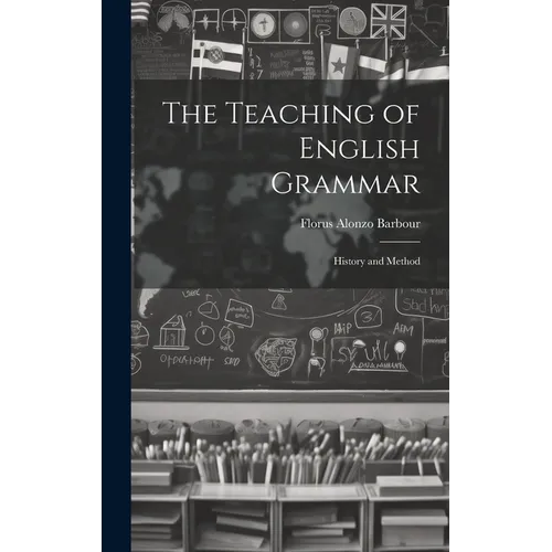 The Teaching of English Grammar: History and Method