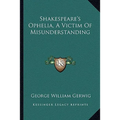 Shakespeare's Ophelia, A Victim Of Misunderstanding