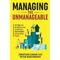Managing the Unmanageable: 13 Tips for Building and Leading a Successful Innovation Team