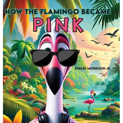 How the Flamingo Became Pink
