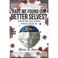 Have We Found Our Better Selves?: (What We Can Learn from Covid-19)