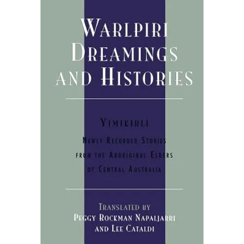Warlpiri Dreamings and Histories: Newly Recorded Stories from the Aboriginal Elders of Central Australia