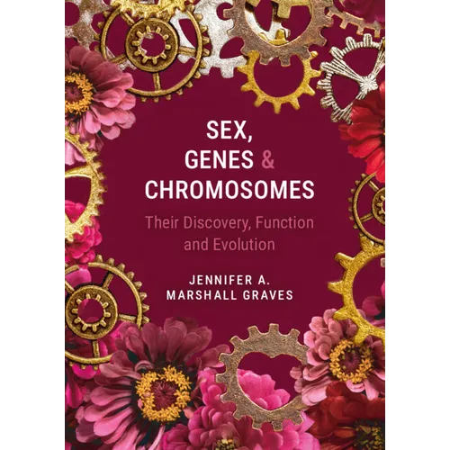 Sex, Genes and Chromosomes: Their Discovery, Function and Evolution