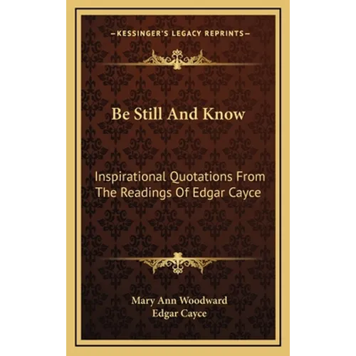 Be Still And Know: Inspirational Quotations From The Readings Of Edgar Cayce
