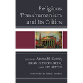 Religious Transhumanism and Its Critics