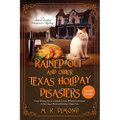 Rained Out and Other Texas Holiday Disasters: Cozy Mysteries in a Small Town Where Everyone Is Having a Worse Holiday Than You