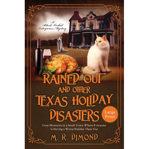 Rained Out and Other Texas Holiday Disasters: Cozy Mysteries in a Small Town Where Everyone Is Having a Worse Holiday Than You