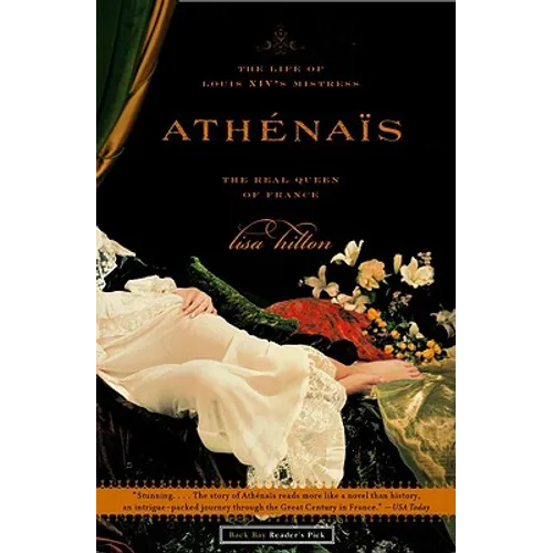 Athenais: The Life of Louis XIV's Mistress, the Real Queen of France