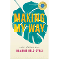 Making My Way: A Story of Grit and Grace