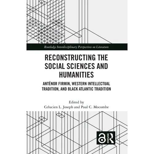 Reconstructing the Social Sciences and Humanities: Anténor Firmin, Western Intellectual Tradition, and Black Atlantic Tradition
