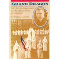 Grand Dragon: D.C. Stephenson and the Ku Klux Klan