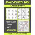 Adult Activity Book: Sudoku Easy To Hard, Word Search And Maze With Solutions, Brain Games, Puzzles Activity Book, Gift