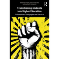 Transitioning Students into Higher Education: Philosophy, Pedagogy and Practice