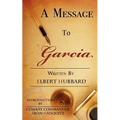 A Message to Garcia: A Little Guide to Improving Your Success