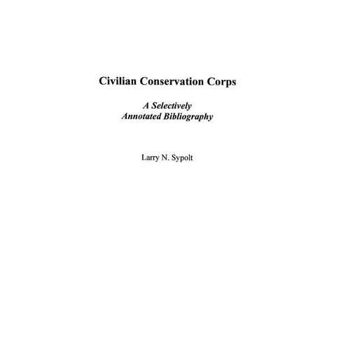 Civilian Conservation Corps: A Selectively Annotated Bibliography