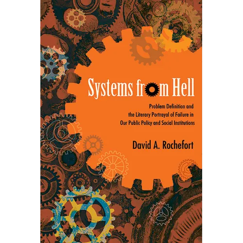 Systems from Hell: Problem Definition and the Literary Portrayal of Failure in Our Public Policy and Social Institutions