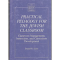 Practical Pedagogy for the Jewish Classroom: Classroom Management, Instruction, and Curriculum Development