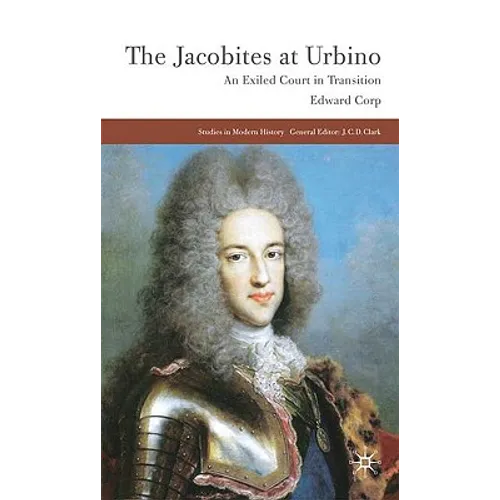 The Jacobites at Urbino: An Exiled Court in Transition
