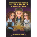 The Enchanted House Chronicles: Sisters, Secrets and Sorcery