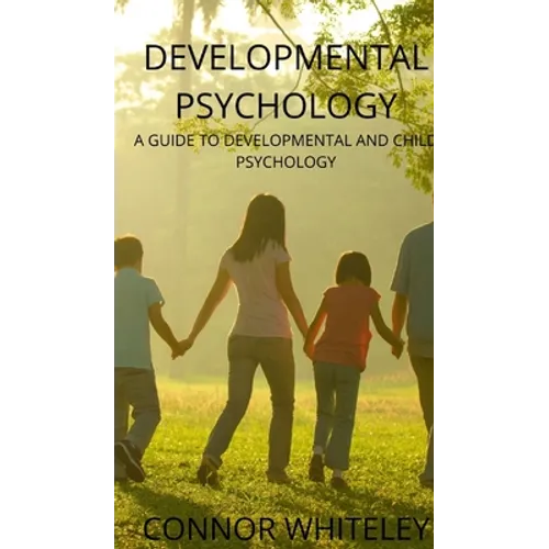 Developmental Psychology: A Guide to Developmental and Child Psychology