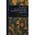 The Art of Decorating Dry Goods Windows and Interiors