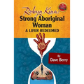 Robyn Kina, Strong Aboriginal Woman: A Lifer Redeemed
