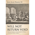 Will Not Return Void: The Use of Scripture in the Evangelistic Writings in the Greek Patristic Tradition