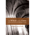 The Wheat and the Tares: Doctrines of the Church in the Reformation, 1500-1590