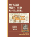 Knowledge Production in Mao-Era China: Learning from the Masses