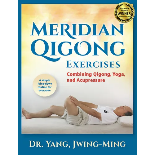 Meridian Qigong Exercises: Combining Qigong, Yoga, & Acupressure