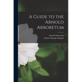 A Guide to the Arnold Arboretum