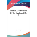 The Life And Mysteries Of The Celebrated Dr. Q