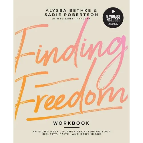 Finding Freedom: An 8 Week Journey Recapturing Your Identity, Faith and Body Image
