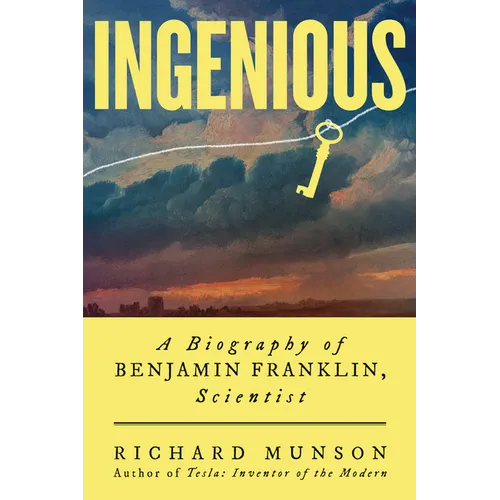 Ingenious: A Biography of Benjamin Franklin, Scientist