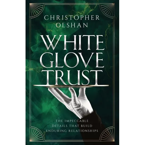 White Glove Trust: The Impeccable Details That Build Enduring Relationships