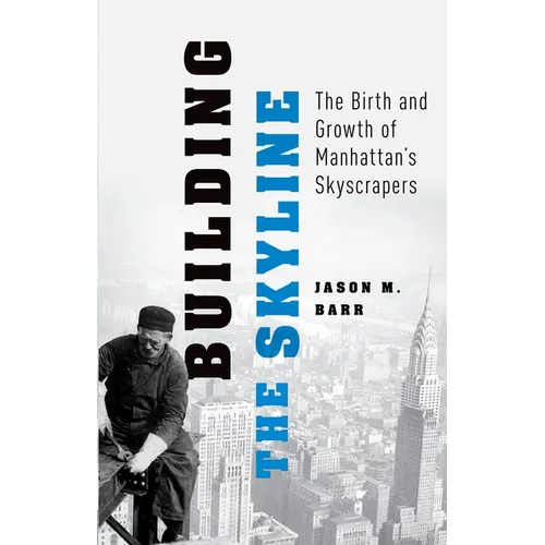 Building the Skyline: The Birth and Growth of Manhattan's Skyscrapers
