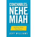 Coachables: Nehemiah: Building Walls That Matter