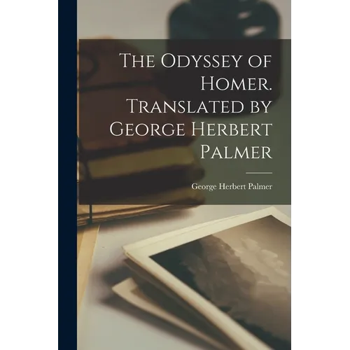 The Odyssey of Homer. Translated by George Herbert Palmer