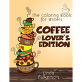 Coloring Book for Writers: Coffee Lover's Edition