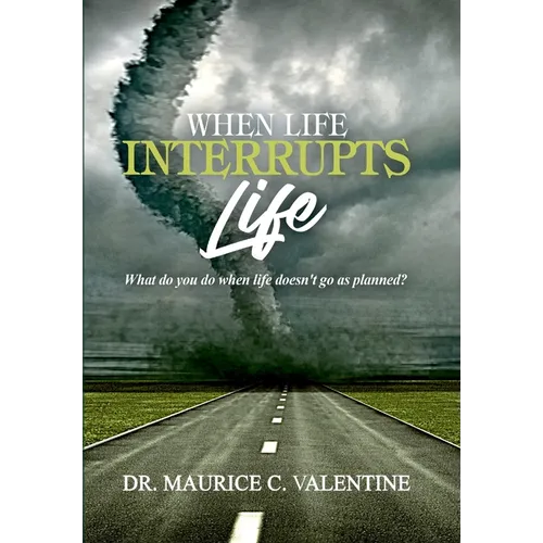 When Life Interrupts Life: What Do You Do When Life Doesn't Go As Planned?