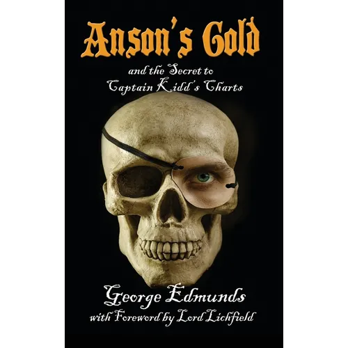 Anson's Gold: and the Secret to Captain Kidd's Charts