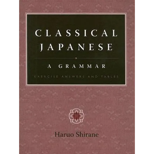 Classical Japanese: A Grammar: Exercise Answers and Tables